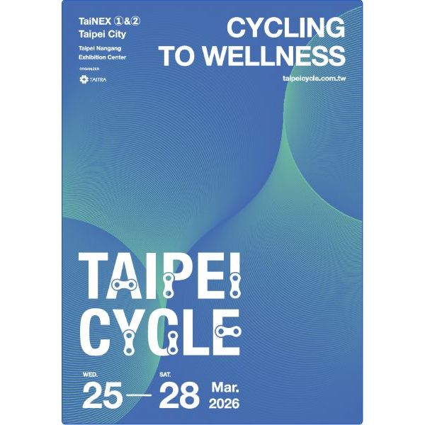 2026 TAIPEI CYCLE SHOW : March 25 ~ March 28, 2026