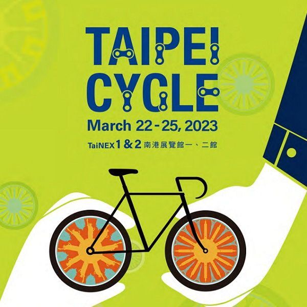 2023 TAIPEI CYCLE SHOW : March 22 ~ March 25, 2023
